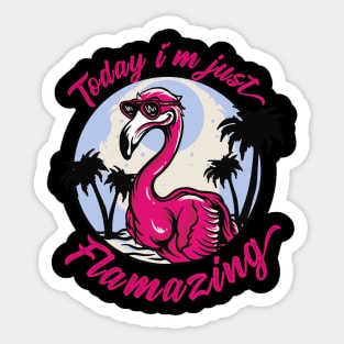 Today i´m just Flamazing Sticker